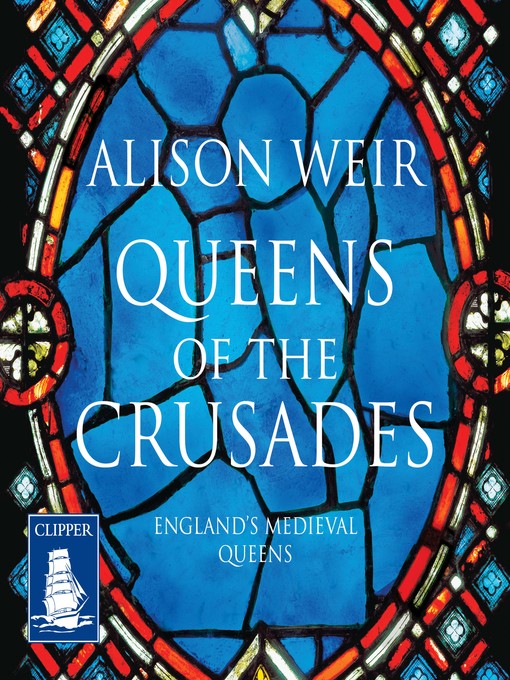 Title details for Queens of the Crusades by Alison Weir - Wait list
